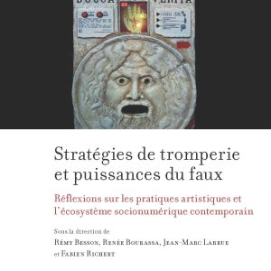 À paraître à l’hiver 2027 : Stratégies de tromperie et puissances du faux, aux Presses de l’Université de Montréal